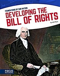 Developing the Bill of Rights (Library Binding)