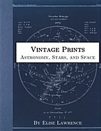 Vintage Prints: Astronomy, Stars, and Space (Paperback)