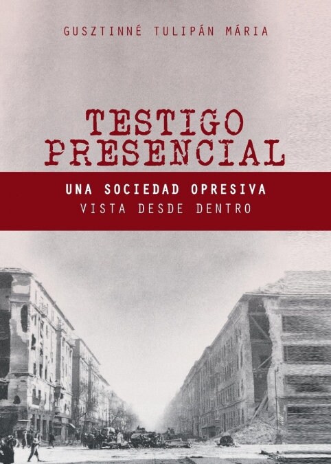 Testigo Presencial: Una Sociedad Opresiva Vista Desde Dentro (Paperback)