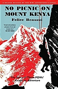 No Picnic on Mount Kenya: The Story of Three POWs Escape to Adventure (Hardcover)