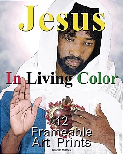 Jesus in Living Color: 12 Frameable Art Prints (Paperback)
