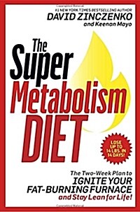 [중고] The Super Metabolism Diet: The Two-Week Plan to Ignite Your Fat-Burning Furnace and Stay Lean for Life! (Hardcover)