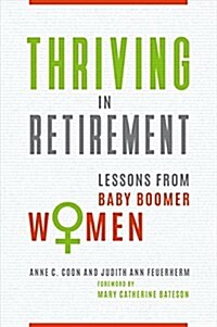 Thriving in Retirement: Lessons from Baby Boomer Women (Hardcover)