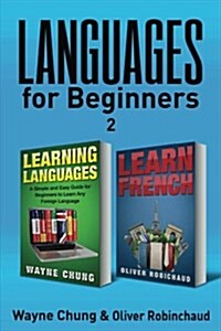 Learn Languages & Learn French: 2 Books in 1! a Simple and Easy Guide for Beginners to Learn Any Foreign Language & a Fast and Easy Guide for Beginner (Paperback)