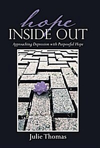 Hope Inside Out: Approaching Depression with Purposeful Hope (Hardcover)