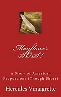 Mayflower S.O.S.!: A Story of American Proportions (Though Short) (Paperback)