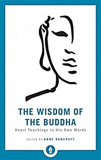 The Wisdom of the Buddha: Heart Teachings in His Own Words (Paperback)