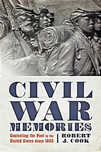 Civil War Memories: Contesting the Past in the United States Since 1865 (Paperback)