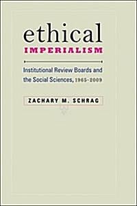 Ethical Imperialism: Institutional Review Boards and the Social Sciences, 1965-2009 (Paperback)