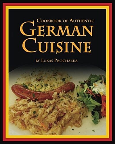 German Cuisine: Cookbook of Authentic German Cuisine (Paperback)
