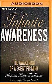Infinite Awareness: The Awakening of a Scientific Mind (MP3 CD)