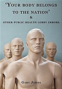 Your Body Belongs to the Nation & Other Public Health Lobby Errors (Paperback)