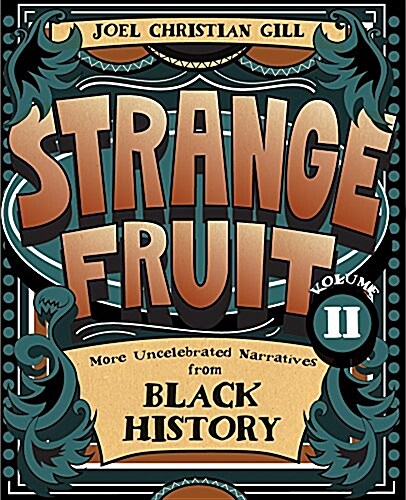 Strange Fruit, Volume II: More Uncelebrated Narratives from Black History Volume 2 (Paperback)