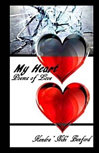 My Heart: Poems of Love: A Collection of Poetry (Paperback)