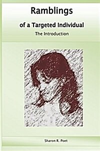 Ramblings of a Targeted Individual: The Introduction (Paperback)