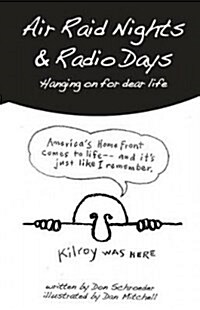 Air Raid Nights & Radio Days: Hanging on for Dear Life (Paperback)