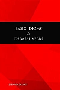Basic Idioms & Phrasal Verbs: Basic Idioms & Phrasal Verbs (Paperback)