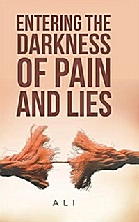 Entering the Darkness of Pain and Lies (Hardcover)