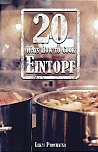 20 Ways How to Cook Eintopf (Paperback)