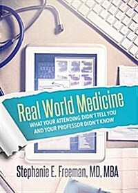 Real World Medicine: What Your Attending Didnt Tell You and Your Professor Didnt Know (Paperback)