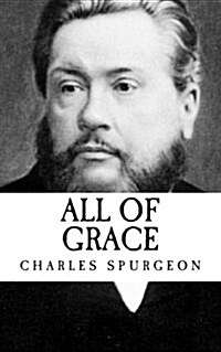 Charles Spurgeon: All of Grace {Revival Press Edition} (Paperback)