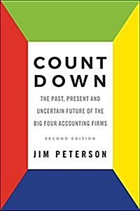 Count Down : The Past, Present and Uncertain Future of the Big Four Accounting Firms - Second Edition (Paperback, 2 ed)