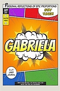 Superhero Gabriela: A 6 X 9 Lined Journal (Paperback)