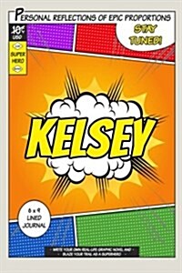 Superhero Kelsey: A 6 X 9 Lined Journal (Paperback)