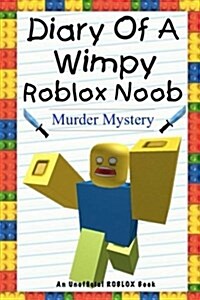 Diary of a Wimpy Roblox Noob: Murder Mystery: An Unofficial Roblox Book (Paperback)