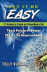 Let It Be Easy: 12 Actions to Create an Extraordinary Life (Paperback)