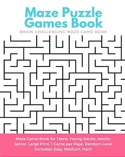 Maze Puzzle Games Book: Brain Challenging Maze Game Book for Teens, Young Adults, Adults, Senior, Large Print, 1 Game Per Page, Random Level I (Paperback)