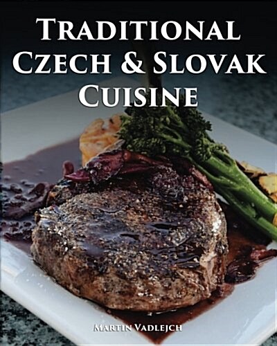Traditional Czech and Slovak Cuisine (Paperback)