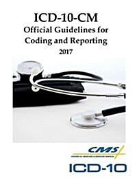 ICD-10-CM Official Guidelines for Coding and Reporting: 2017 (Paperback)