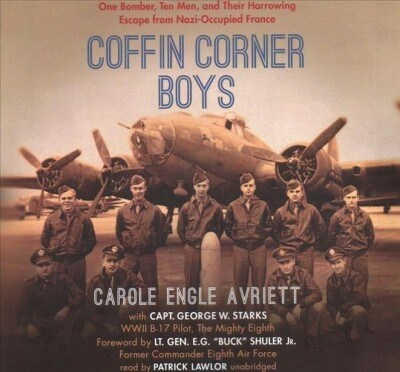 The Coffin Corner Boys: One Bomber, Ten Men, and Their Incredible Escape from Nazi-Occupied France (Audio CD)