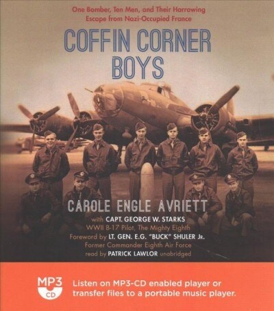 The Coffin Corner Boys: One Bomber, Ten Men, and Their Incredible Escape from Nazi-Occupied France (MP3 CD)