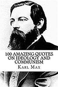 Karl Max: 100 Amazing Quotes on Ideology and Communism (Paperback)