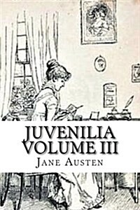 Juvenilia Volume III (Paperback)