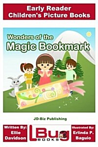 Wonders of the Magic Bookmark - Early Reader - Childrens Picture Books (Paperback)