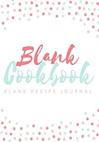 Blank Cookbook: 7 x 10 Blank Recipe Journal: Blank Cookbook to Write In Your Favorite Recipes (Paperback)