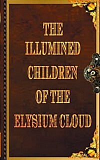 The Illumined Children of the Elysium Cloud Book 2 (Paperback)