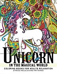 Unicorn in the Magical World: Coloring Books for Adults, Children, Kids and All Ages (Paperback)