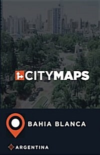 City Maps Bahia Blanca Argentina (Paperback)