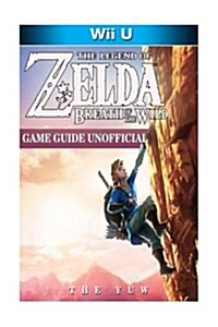 The Legend of Zelda Breath of the Wild Wii U Game Guide Unofficial (Paperback)