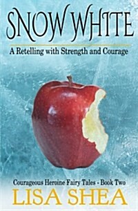 Snow White - A Retelling with Strength and Courage (Paperback)