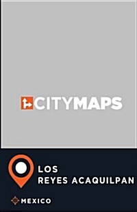City Maps Los Reyes Acaquilpan Mexico (Paperback)