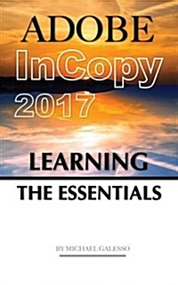 Adobe Incopy 2017: Learning the Essentials (Paperback)