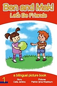 Ben and Maki - Lets Be Friends: A Bilingual Picture Book (Paperback)