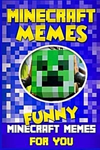 Minecraft Memes: 100+ Best of Funny Minecraft Memes (Paperback)