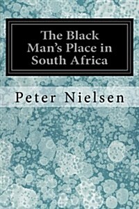 The Black Mans Place in South Africa (Paperback)