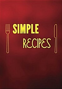 Simple Recipes: Blank Recipe Cookbook Journal V1 (Paperback)